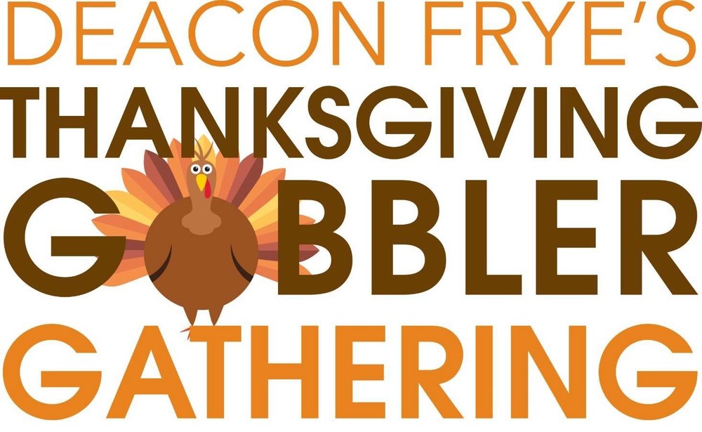 Deacon Fryes Thanksgiving Gobbler Gathering.